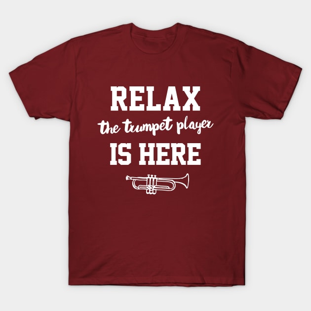 Relax - The Trumpet Player Is Here T-Shirt by DankFutura